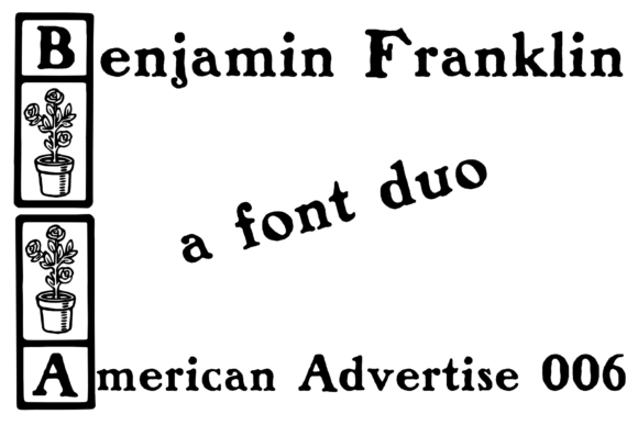 Benjamin Franklin & American Advertise 6: A Font Duo for Timeless Branding