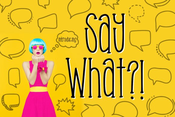 Say What?!: The Playful Font That Commands Attention
